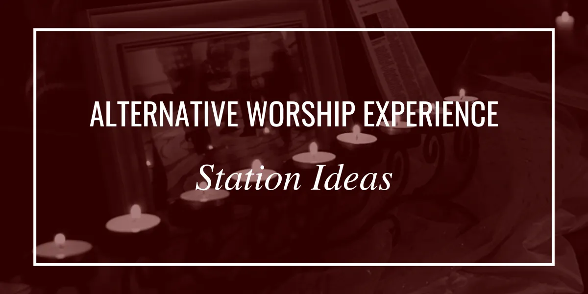 Alternative Worship Experience Station Ideas
