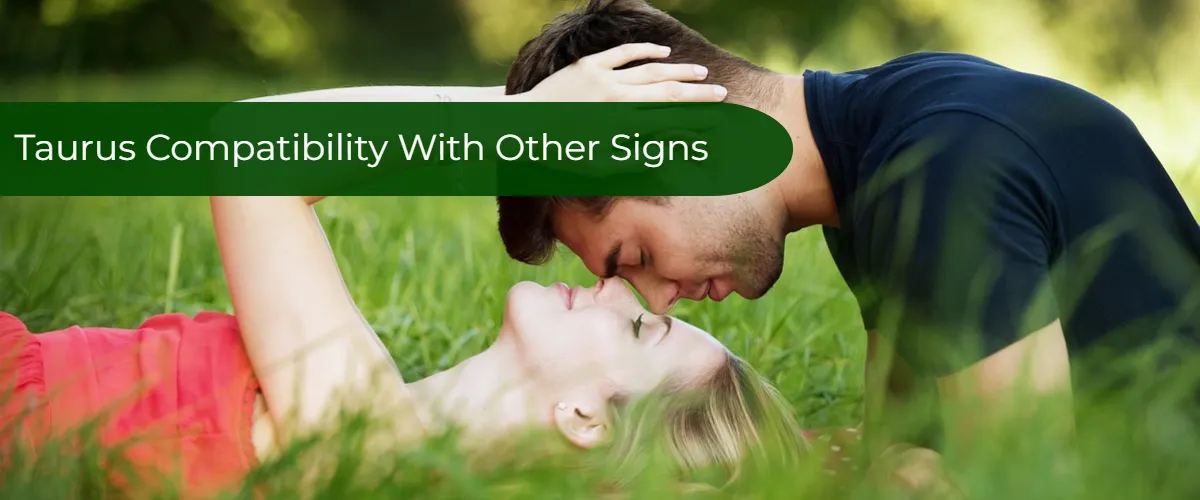 Zodiac Signs Compatible With Taurus