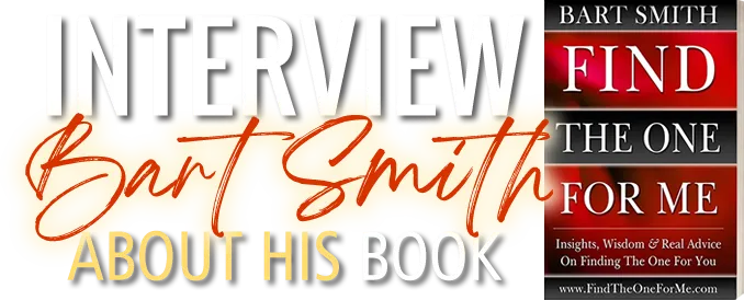 Interview Bart Smith About His Book Find The One For Me