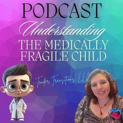 Podcast - Understanding the Medically Fragile Child