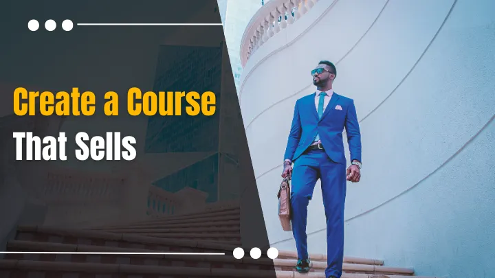 How To Create A Course That Sells
