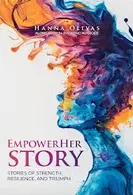 EmpowerHer Story book cover featuring colorful abstract profile of a woman symbolizing strength, resilience, and triumph – anthology by Hanna Olivas and 30 inspiring authors.