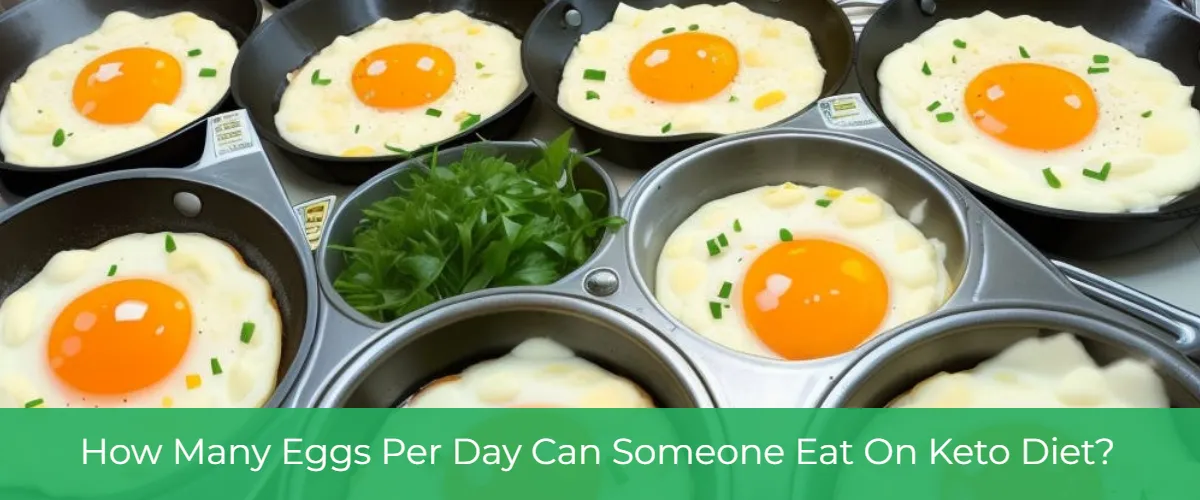 How Many Eggs Per Day Can Someone Eat On Keto Diet?