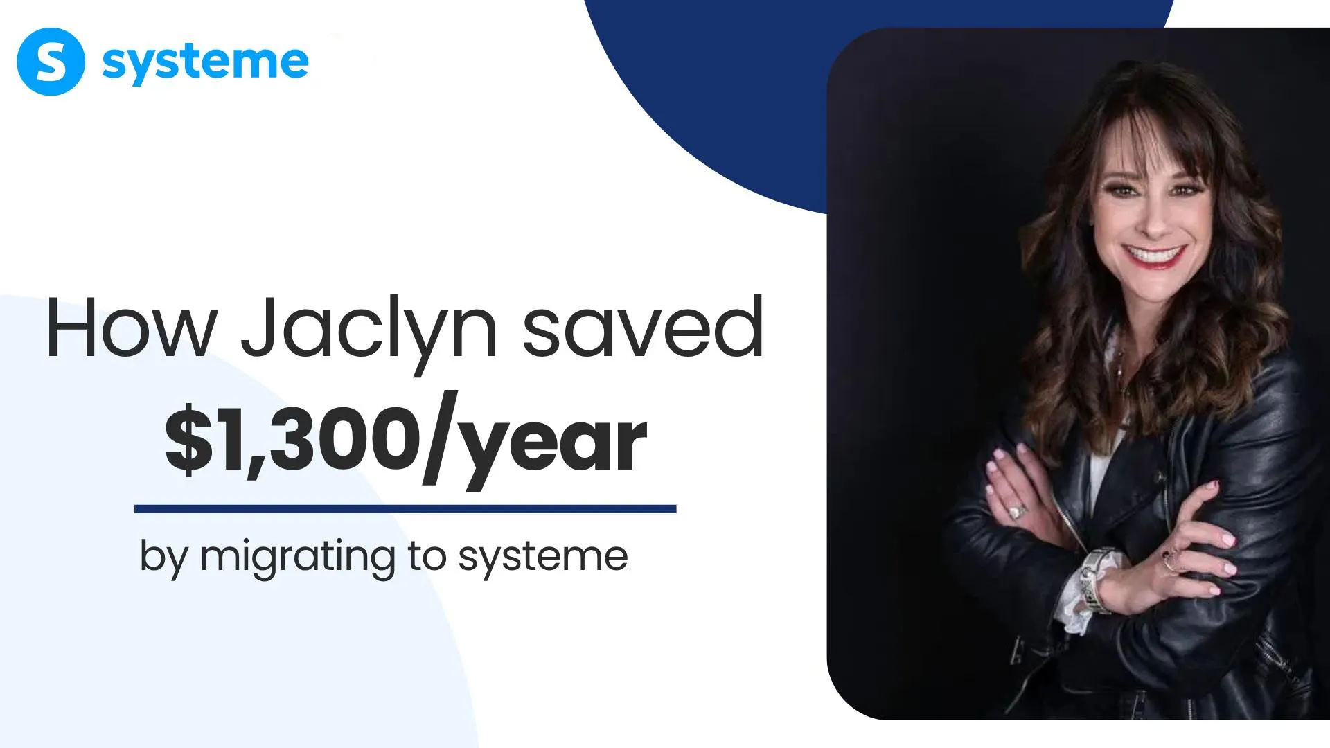 Jaclyn switched to Systeme & saved $1,300 per year