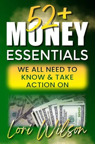 52+ Money Essentials We All Need To Know & Take Action On by Lori Wilson