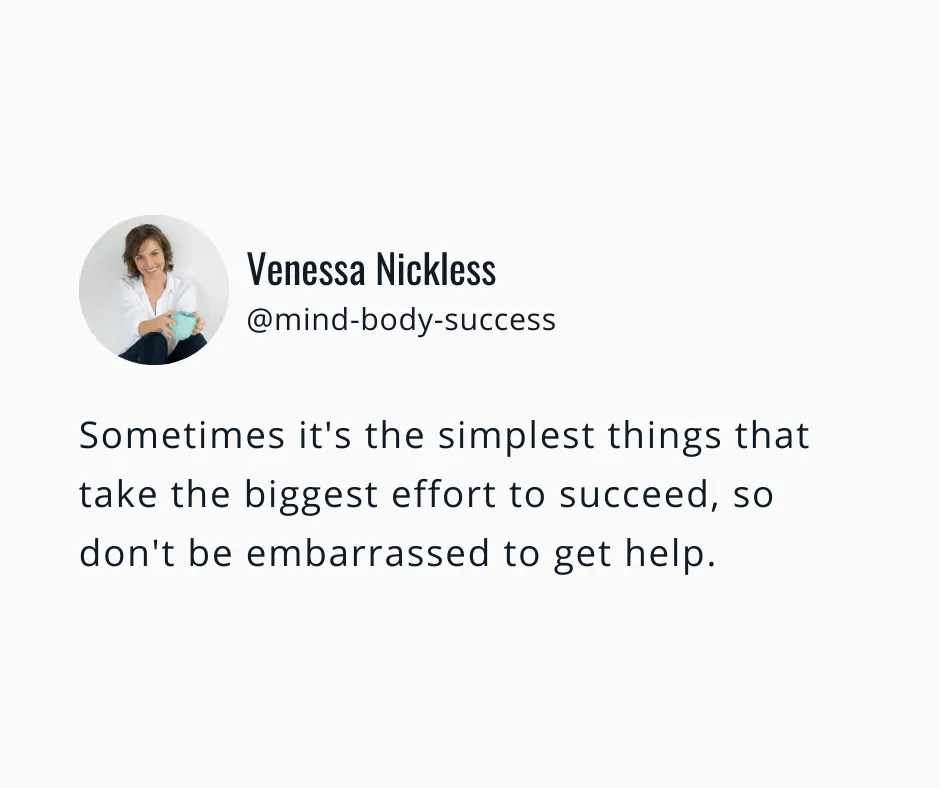 Advice from Venessa about simple things not always being easy