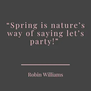 spring is nature's way of saying let's party is a motivational quote from robin williams