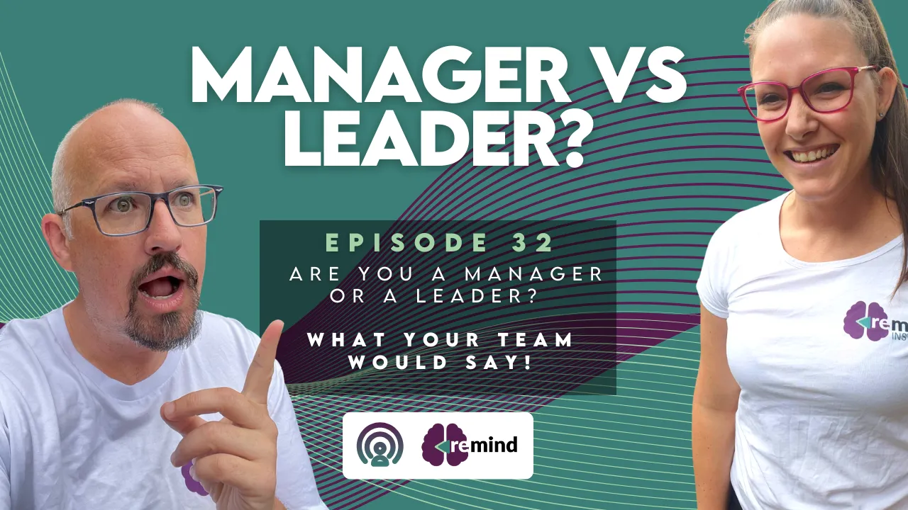 Re-MIND Podcast Episode 32 Are you a manager or a leader? I wonder what your team would say!