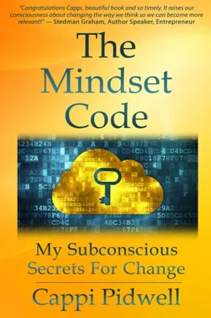 The Mindset Code: My Subconscious Secrets For Change by Cappi Pidwell