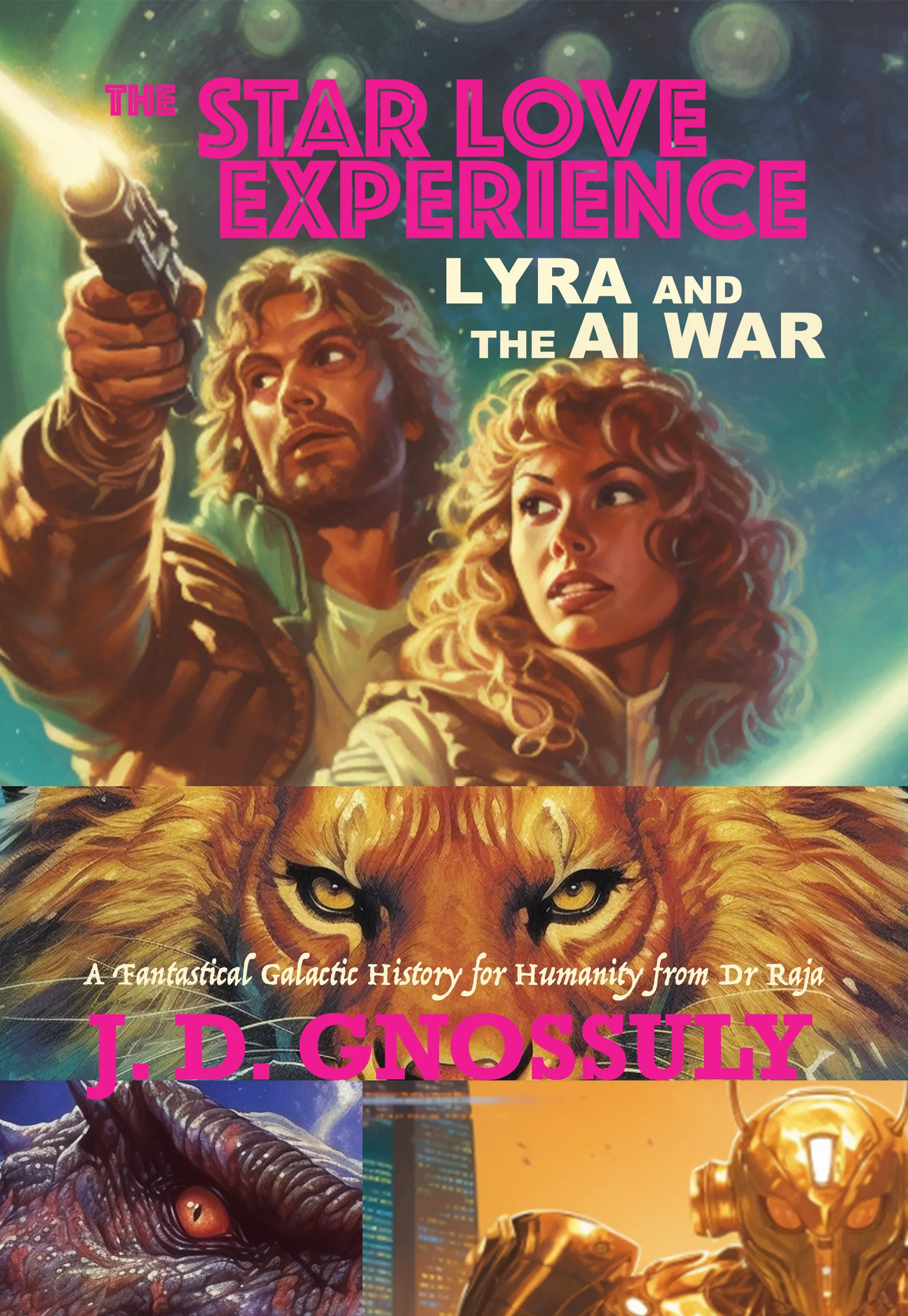 The Star Love Experience Lyra and the AI War A History for Humanity from Dr Raja James D Tipton