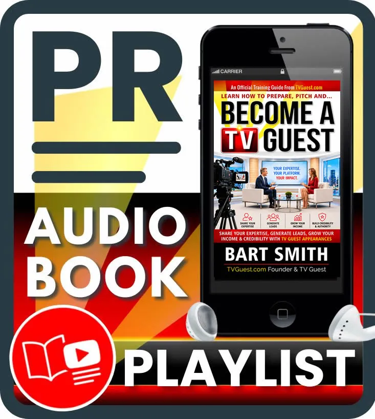 Press Release For Learn How To Prepare, Pitch & Become A TV Guest Audiobook Playlist on YouTube by Bart Smith