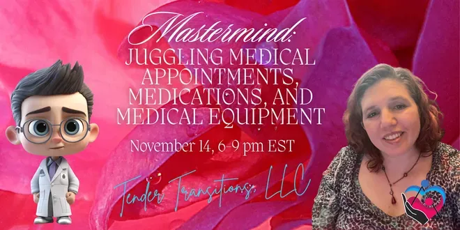 Masterming: Dealing with Medical Appointment and Equipment, Medications, and More!