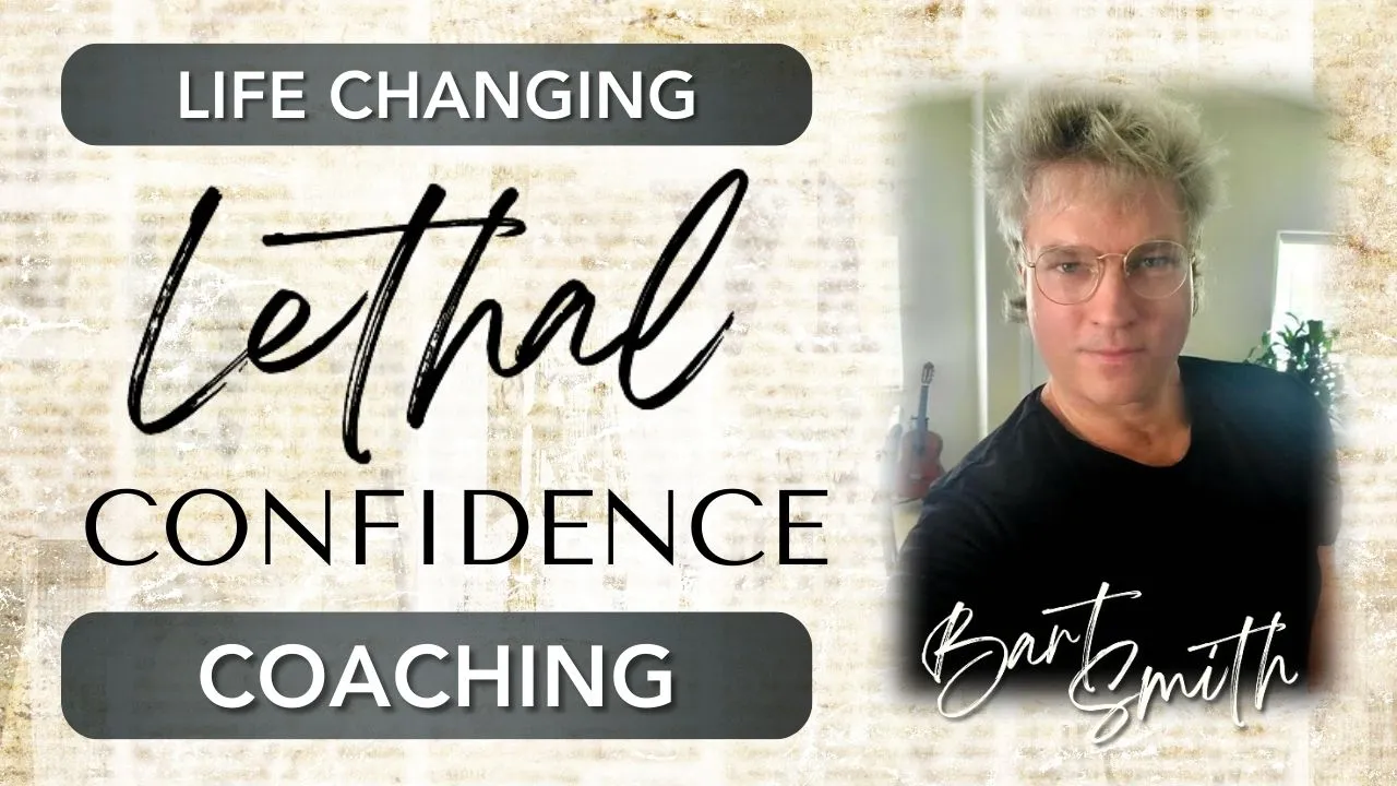 Lethal Confidence Coaching with Bart Smith