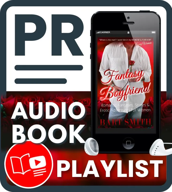 Press Release For Fantasy Boyfriend - Romantic Fantasies, Stories & Erotic Adventures For Women Audiobook Playlist on YouTube by Bart Smith 