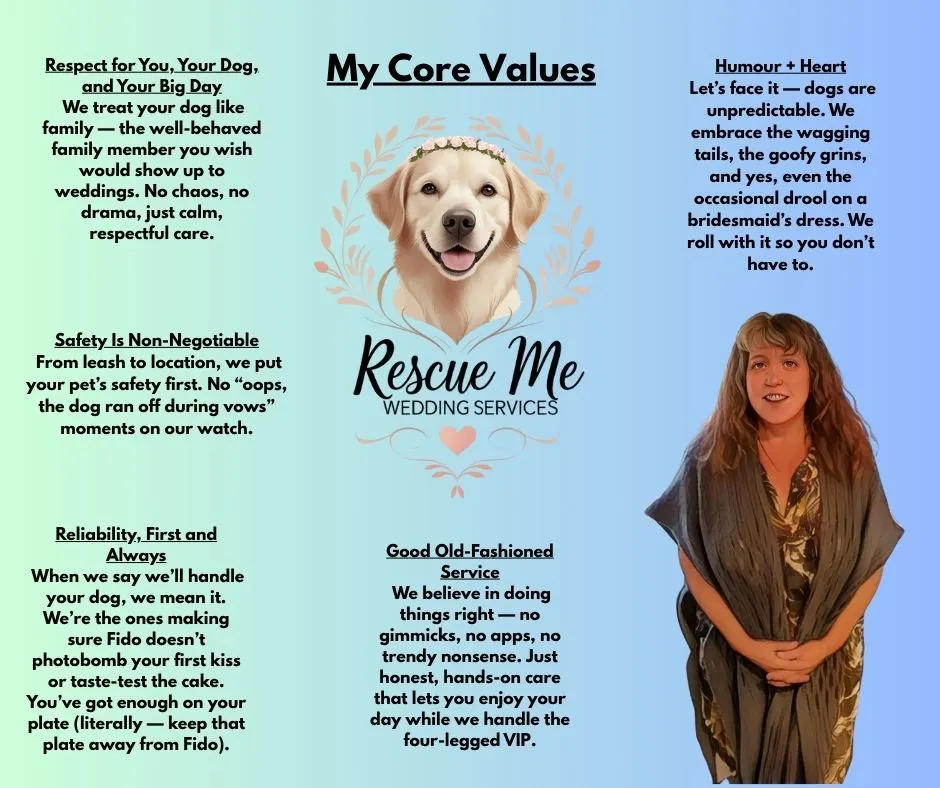 Core values of Rescue Me Wedding Services in Kamloops including dog safety, respectful care, old-fashioned service, and humor with heart.