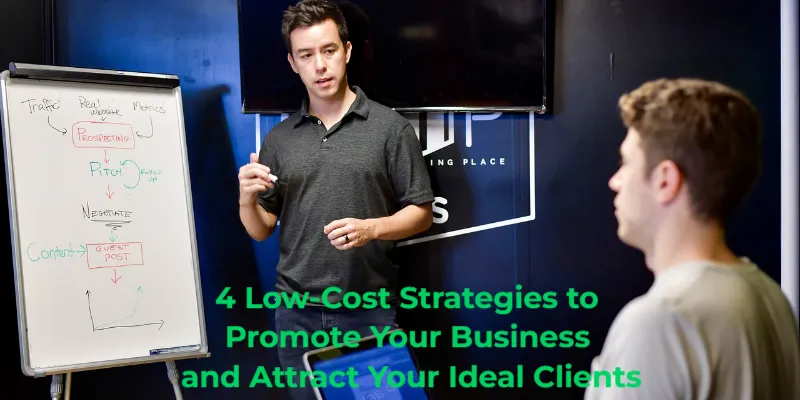 4 Low-Cost Strategies to Promote Your Business and Attract Your Ideal Clients