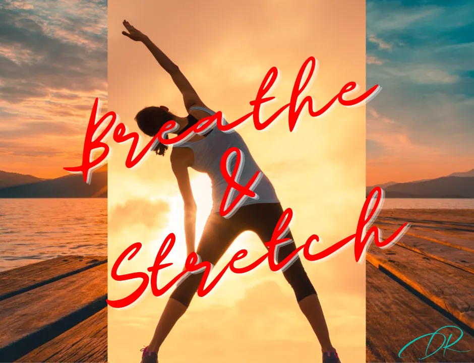 Breathe & Stretch