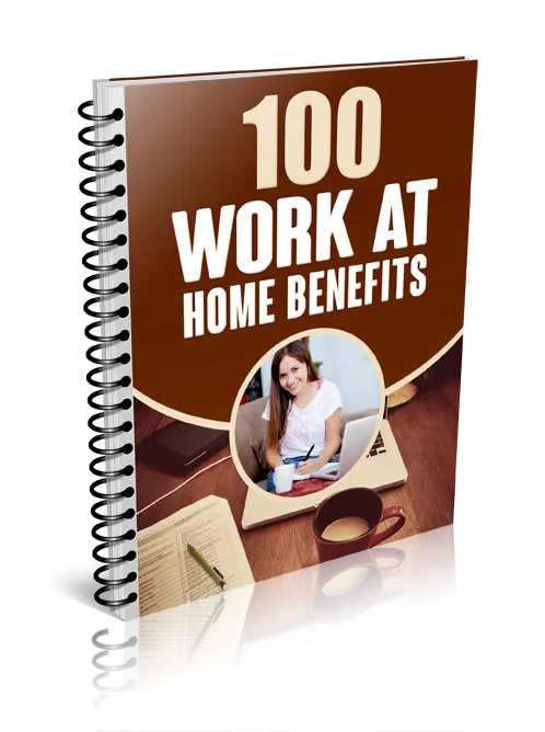 100 Work at Home benefits