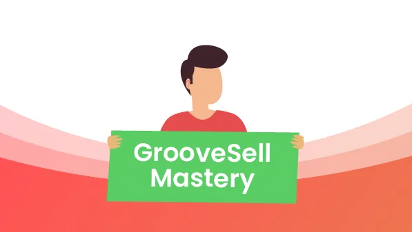 GrooveSell Mastery Course