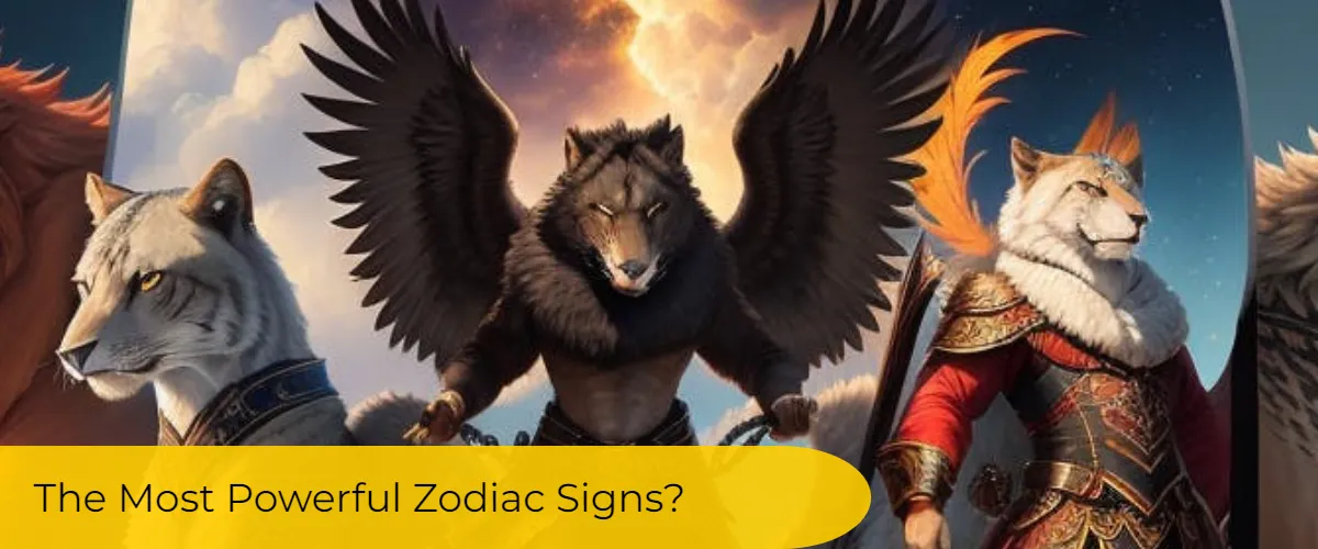 The Most Powerful Zodiac Signs