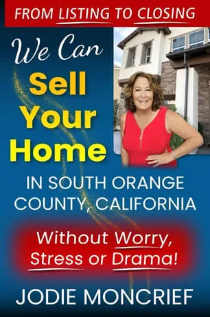  We Can Sell Your Home In South Orange County, California: Without Worry, Stress or Drama! by Jodie Moncrief