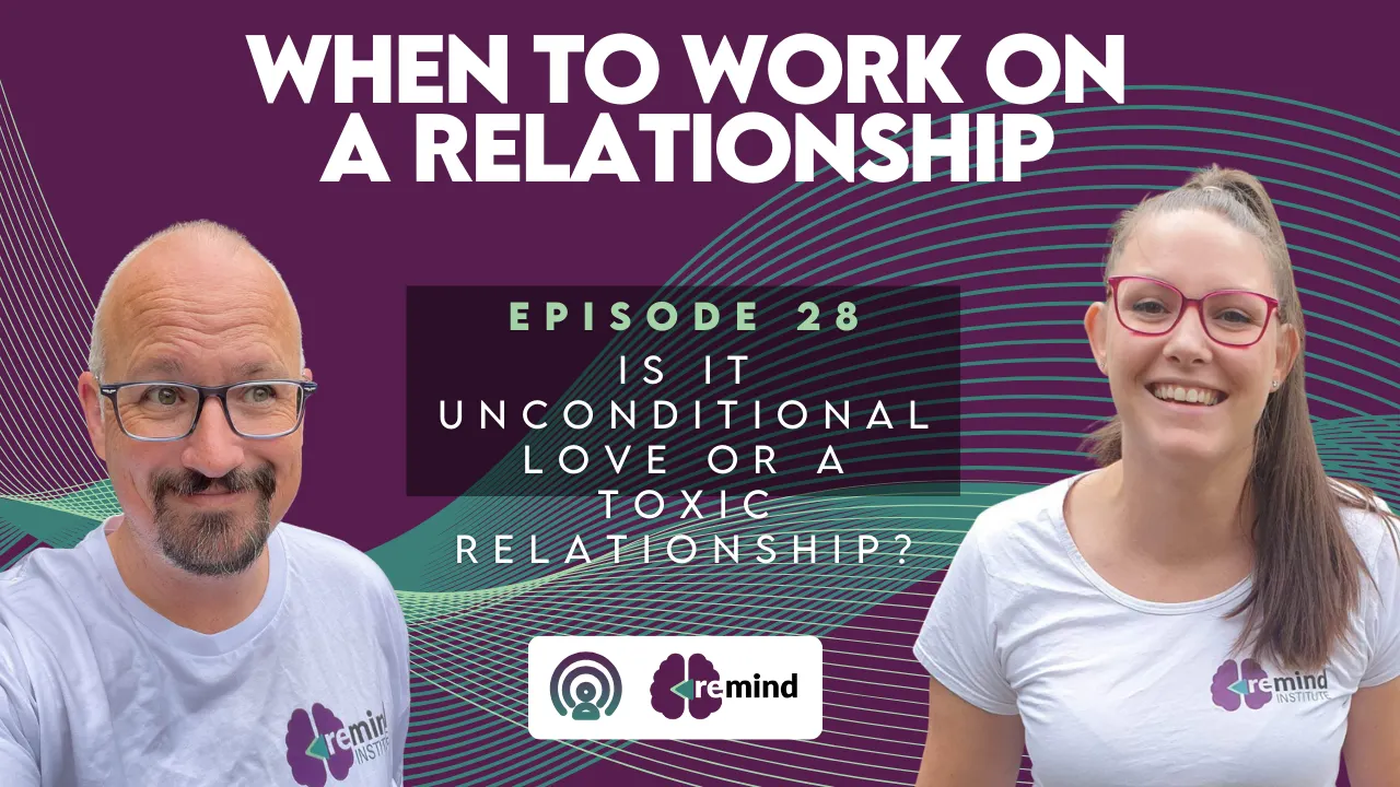 Re-MIND Podcast Episode 28 Is it Unconditional Love or A Toxic Relationship 