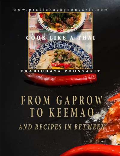 Print Edition FROM GAPROW TO KEEMAO AND RECIPES IN BETWEEN - Why only cook Thai food when you can cook like a Thai? Let's do it today!
