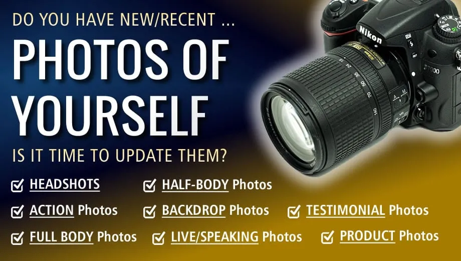 Do You Have NEW/RECENT PHOTOS OF YOURSELF For Your Media Room & Other Purposes?