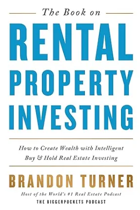 The Book on Rental Property Investing: How to Create Wealth With Intelligent Buy and Hold Real Estate Investing