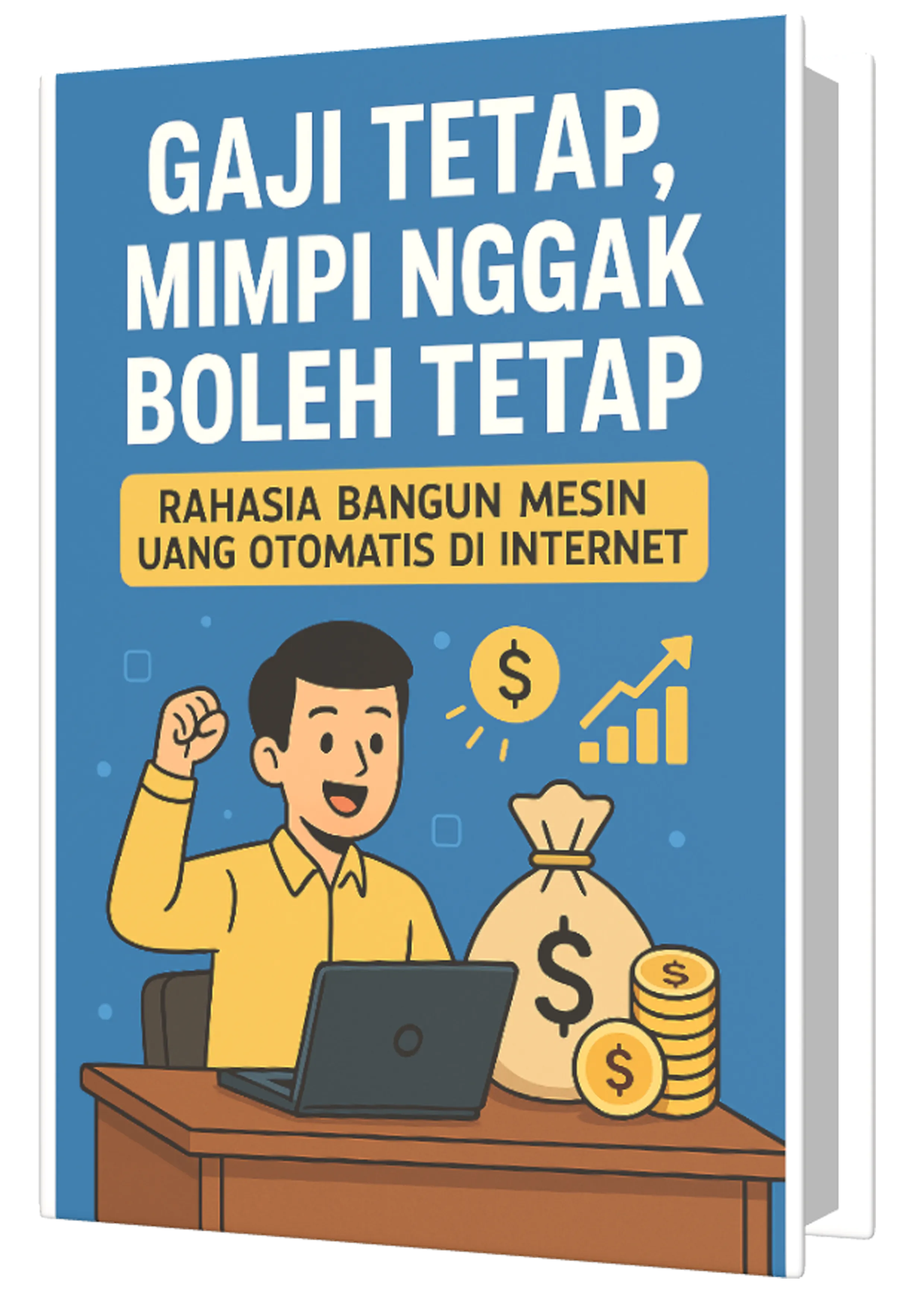 Gaji Tetap, Mimpi Nggak Boleh Tetap: Rahasia Bangun Mesin Uang Otomatis di Internet