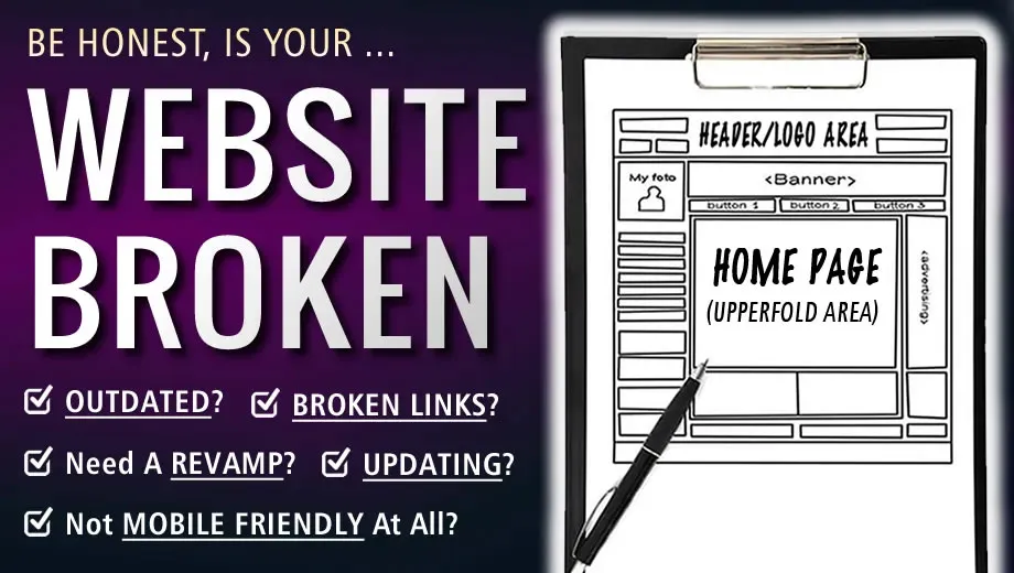 Is Your Website OUT OF DATE? Broken? Need A Revamp/Update?