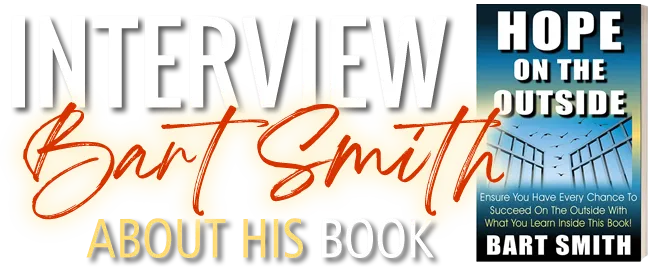 Interview Bart Smith About His Book Hope On The Outside