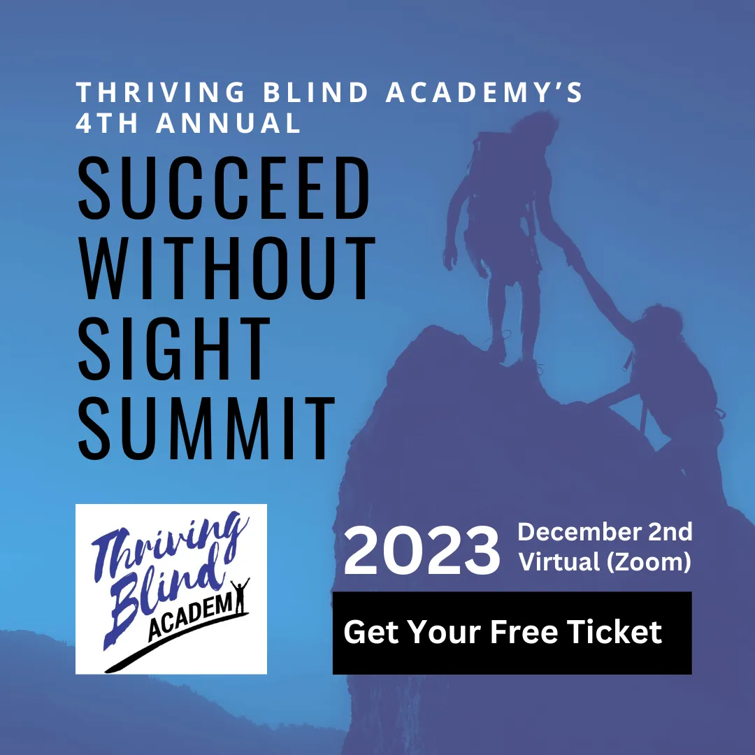 Background is one mountain climber reaching to help another foregraound reads Thriving Blind Academy's Succeed Without Sight Summit