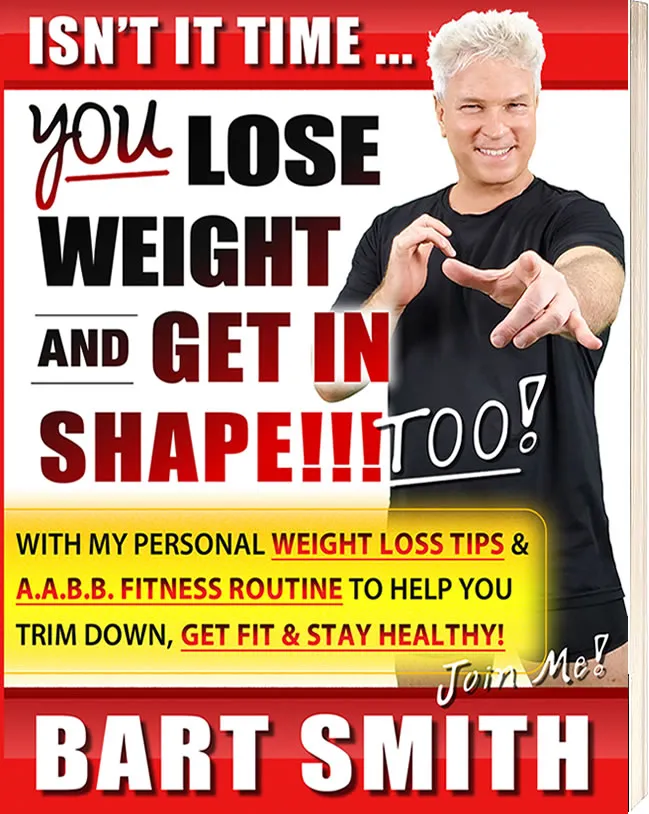 Lose Weight & Get In Shape!!! Too!!! by Bart Smith