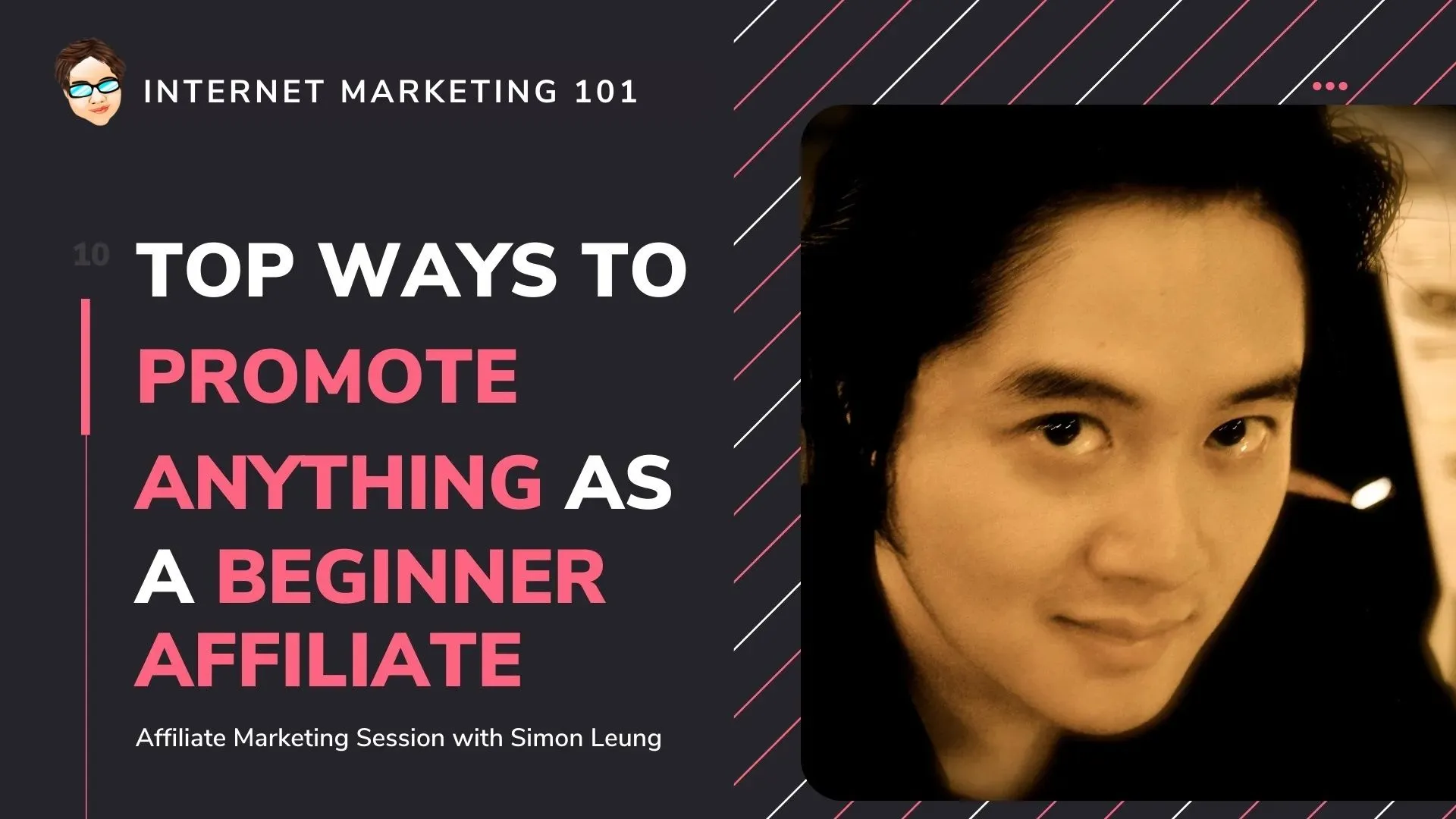 Internet Marketing 101 - Top Ways To Promote Anything As A Beginner Affiliate (Simon Leung)