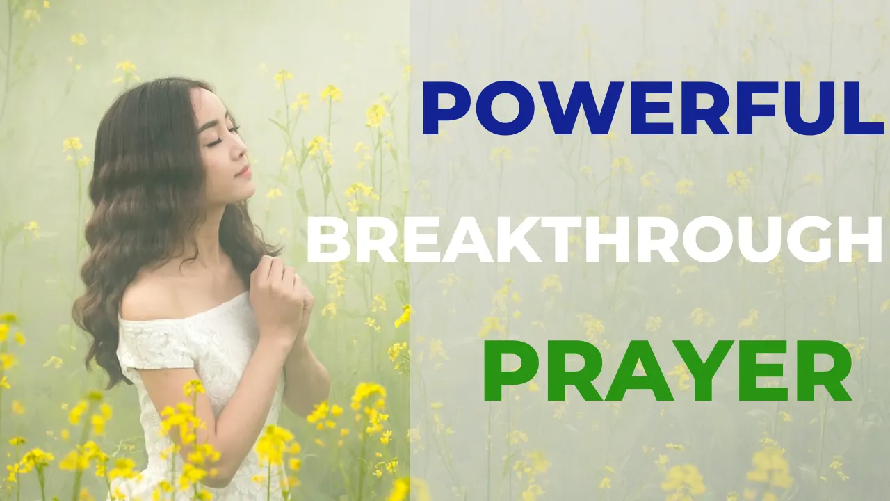 Breakthrough Prayers For Blessing And Favor With Scriptures To Unlock
