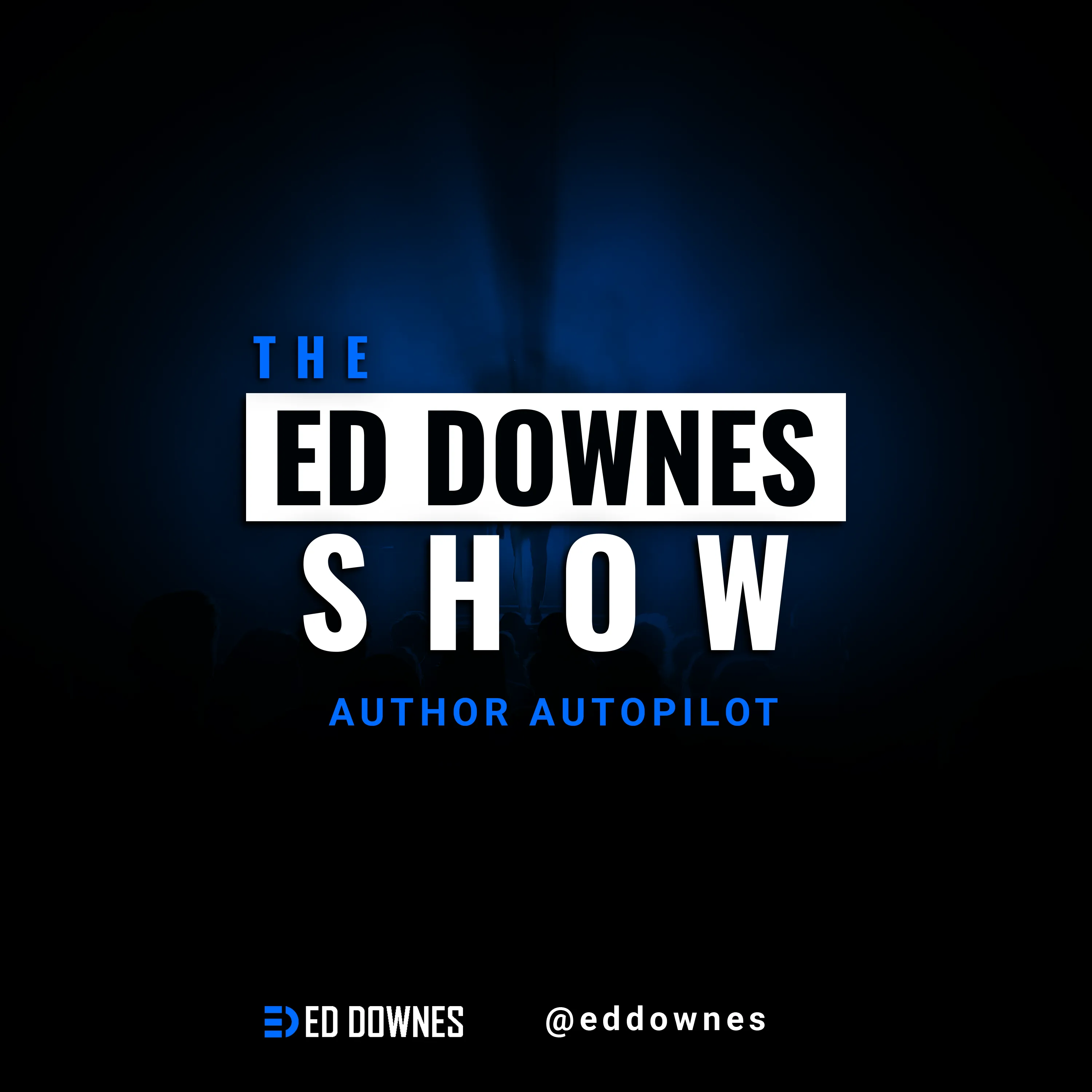 Ed Downes | Author Autopilot | Podcast