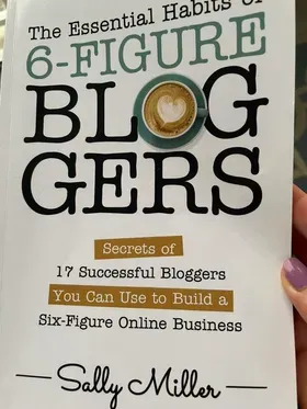 Sally Miller's book The Essential Habits of 6-Figure Bloggers