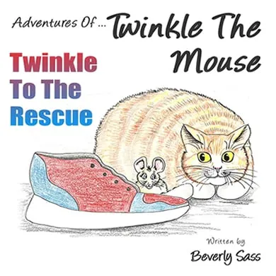 dventures Of Twinkle The Mouse: Twinkle To The Rescue by Beverly Sass