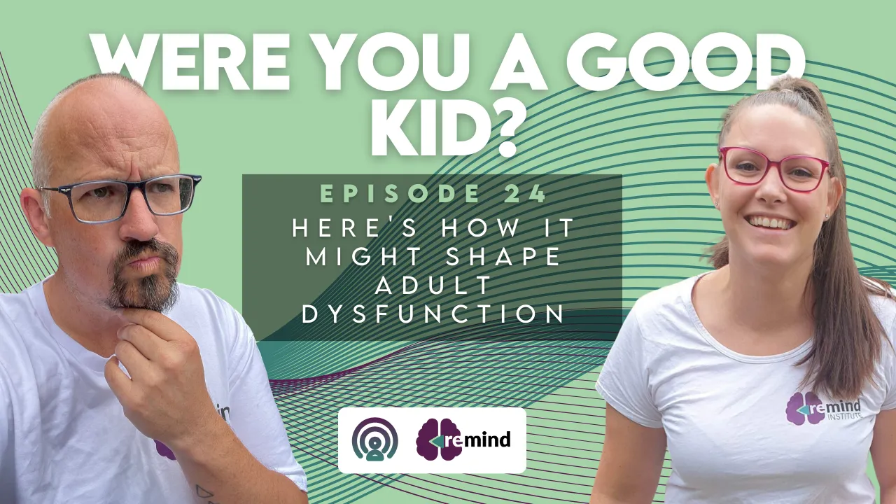 Re-MIND Podcast Episode 24 Were You A Good Kid?