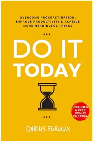 AMAZON LINK TO: Do It Today: Overcome Procrastination, Improve Productivity, and Achieve More Meaningful Things
