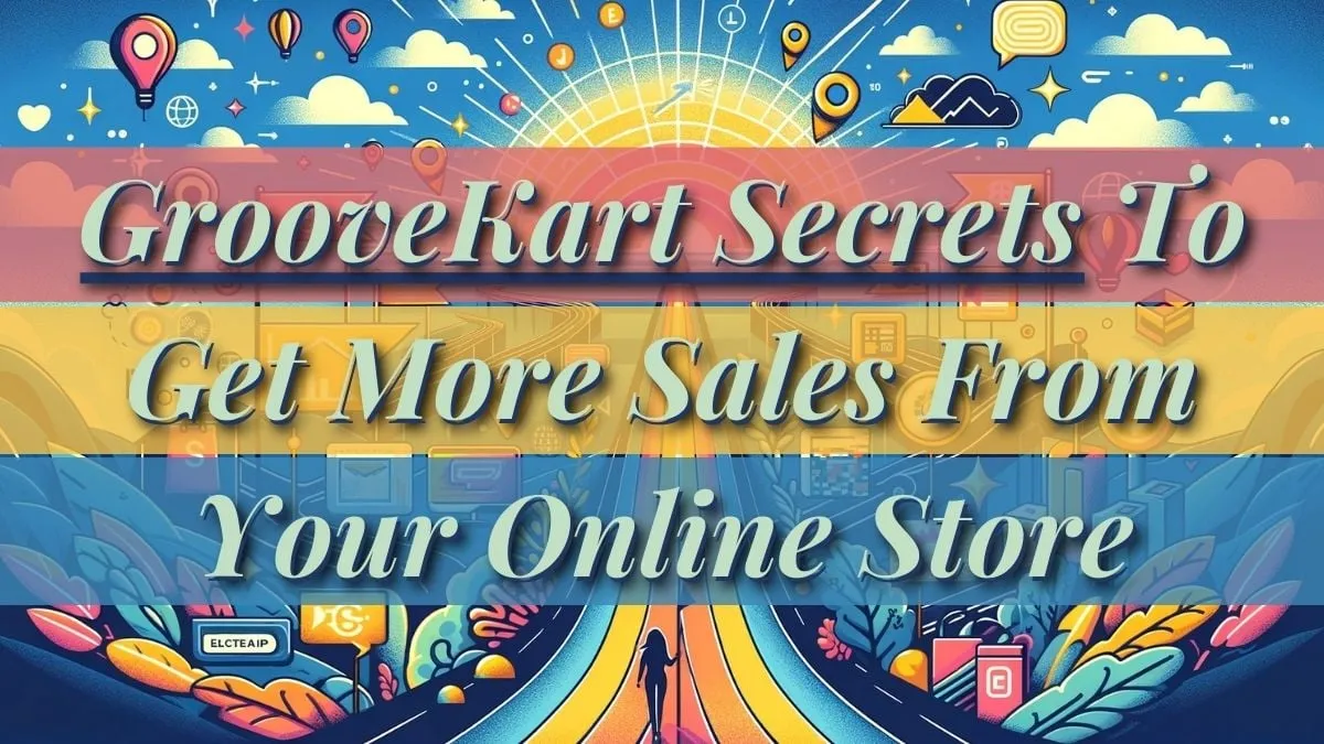 GrooveKart Secrets To Get More Sales From Your Online Store