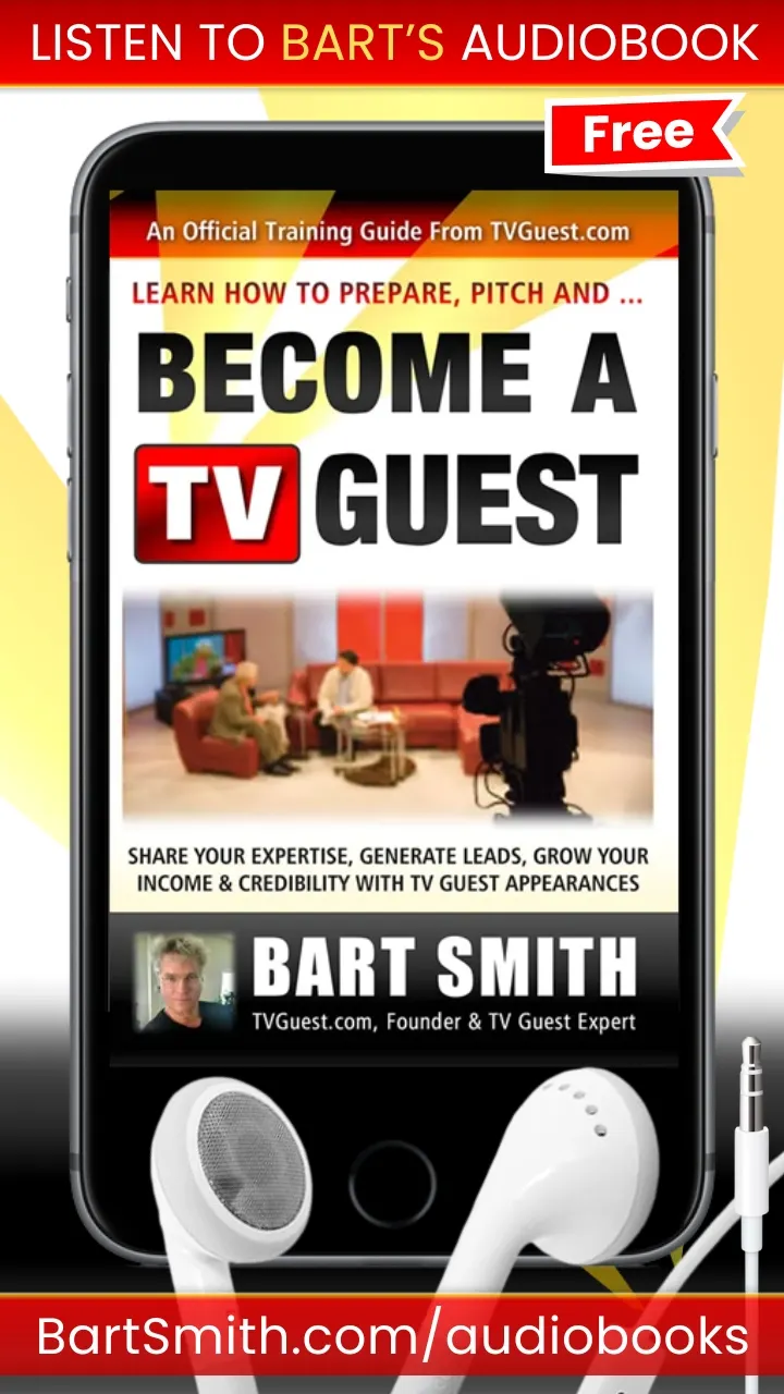 Press Release For Learn How To Prepare, Pitch & Become A TV Guest Audiobook by Bart Smith