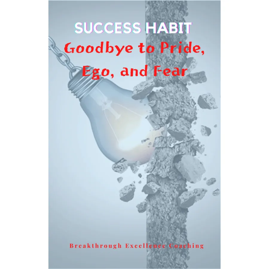 Success Habit - Goodbye to Pride-Ego and Fear