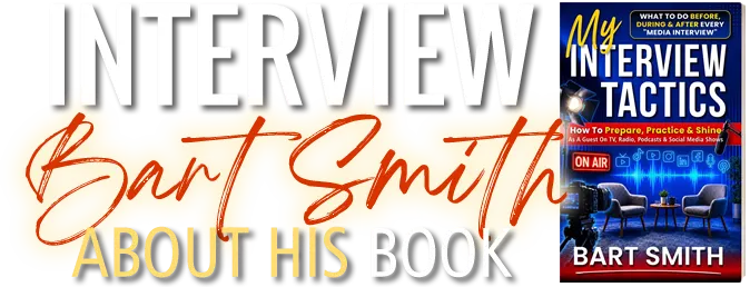 Interview Bart Smith About His Book, My Interview Tactics