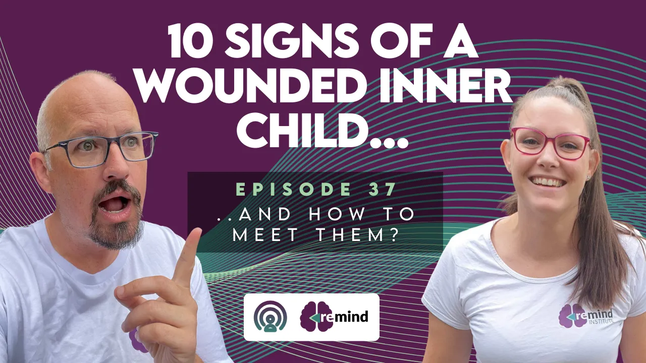 Re-MIND Podcast Episode 37  - 10 Signs of a Wounded Inner Child (and How to Meet Them)