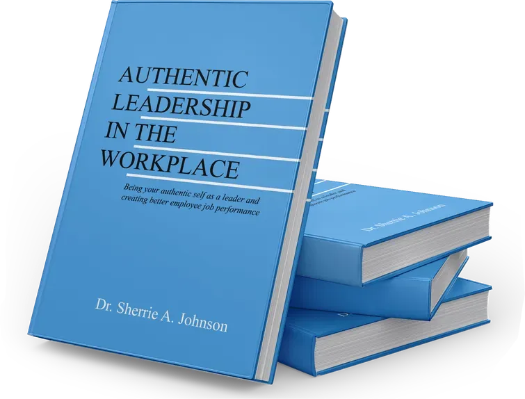 Authentic Leadership in the Workplace by Sherrie Johnson