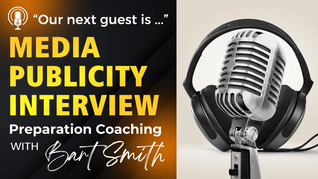 Media, Publicity & Interview Coaching with Bart Smith