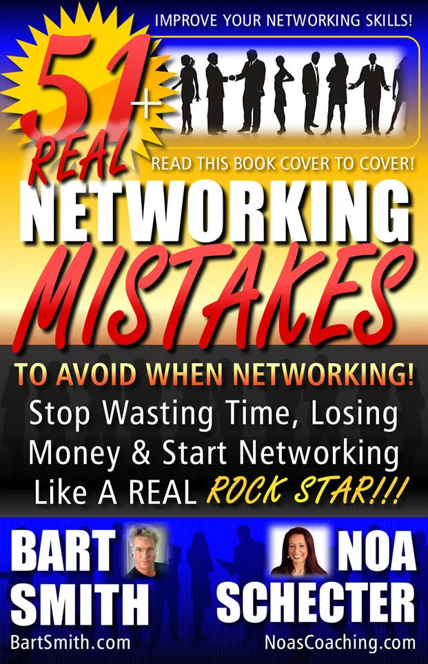 51+ Networking Mistakes To Avoid When Networking! Stop Wasting Time, Losing Money & Start Networking Like A Real Rock Star!!! by Bart Smith & Noa Schecter