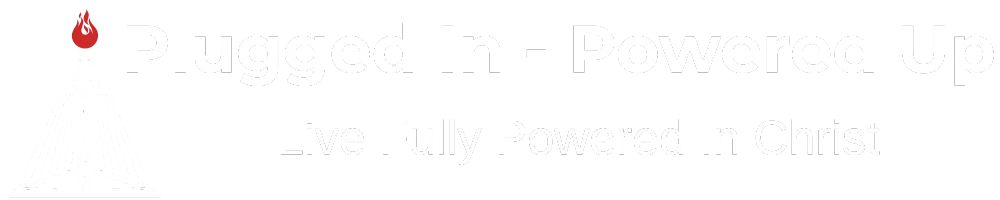 Plugged In Powered Up - Live A Fully Charged Life In Christ